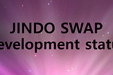 JINDO SWAP development status