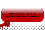 Krypto News: Rotharium-Partnerschaft und Neuigkeiten aus dem Krypto-Raum