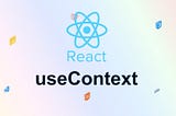 Utilizing Context in React Using Hooks