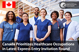 Canada Prioritizes Healthcare Occupations in Latest Express Entry Invitation Round