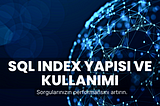 SQL Index Yapısı ve Kullanımı