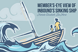 Member’s-eye View of Inbound’s Sinking Ship