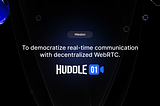 A Developer’s Intro to Huddle01 SDK and Ideas to Build