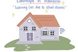 Remote learning landscape in Indonesia: Learning loss due to school closures