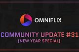 OmniFlix Network — Community Update 31 — New Year Special!