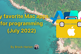 My favorite Mac apps for programming (July 2022)