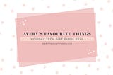 Avery’s Favourite Things: Holiday Tech Gift Guide 2020