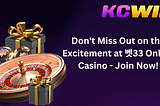 Don’t Miss Out on the Excitement at 벳33 Online Casino — Join Now!