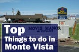 Top Things to do in Monte Vista Colorado