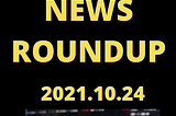 Weekly Crypto News Roundup: 2021.10.24