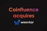 Coinfluence Acquires Decentralized Social Media Platform Weentar to Boost its Portfolio of Future…