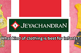 What kind of clothing is best for infants?