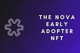 The Nova Early Adopter NFT