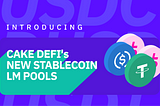 INTRODUCING CAKE DEFI’s NEW LM POOLS — Allocate funds now and earn rewards at around 30% APR
