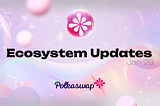 Polkaswap Ecosystem Updates #74, January 29, 2024