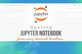 Opening Jupyter Notebook From Any Desired Location