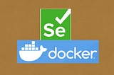 Selenium & Docker — Run UI cases in Docker containers