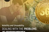 Volatility and Unusability: Dealing with the Problems of Cryptocurrency