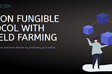 THE BEST NON FUNGIBLE DEFI PROTOCOL WITH HIGHEST YIELD FARMING
