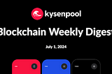 Blockchain Weekly Digest — July 1st, 2024