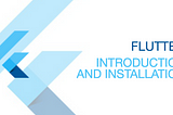 FLUTTER I - INTRO AND INSTALL — [Flutter 1.0]