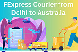 Fast and Secure: Fedex Courier for Shipping from Delhi to Australia