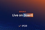 IPOR v2: Live on Goerli Testnet
