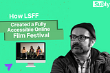 How LSFF Created a Fully Accessible Online Film Festival with Subly