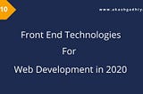 Top 10 Front End Technologies For Web Development