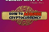 How to acquire Cryptocurrency