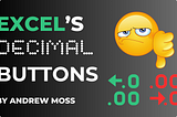 Excel Desperately Needs New Decimal Buttons