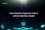 How Litentry Captures Value with its Identity Model?