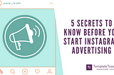 5 Secrets to know before you start Instagram Advertising