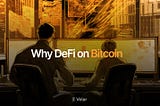 Why DeFi on Bitcoin