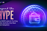 Beyond the Hype: How DAVE Labs Is Turning Wallet Activity into Real Web3 Adoption