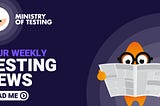 Your Weekly Testing News — Issue 409