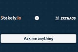 AMA (ask me anything) Of ZK-Chaos with Stakely.io