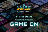 Expanding the Alien Worlds Metaverse - Q1 2025