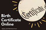 How to Apply for Your Birth Certificate Online and Save Time