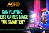 Can playing Web3 games make you smarter?