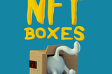 So, what is NFTBoxes?