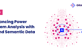 Advancing Power System Analysis with AI and Semantic Data
