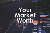 Your Market Worth