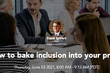 Inclusive Design team- webinar June 3rd , 2021 invite