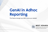 GenAI in Adhoc Reporting: The Game-changer you didn’t know you needed.