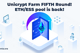 Unicrypt Farm Round 5! ETH/ESS Pool Relaunched