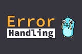 Understanding Error Handling in Go