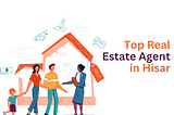 Top real estate agent in Hisar