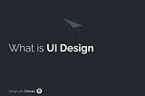 What is UI Design