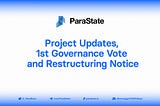 Project Updates, 1st Governance Vote and Restructuring Notice